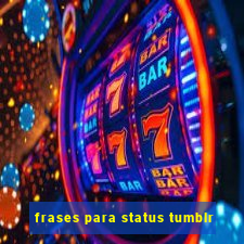 frases para status tumblr